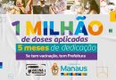 Manaus avança e comemora a marca de 1 milhão de doses de vacinas aplicadas